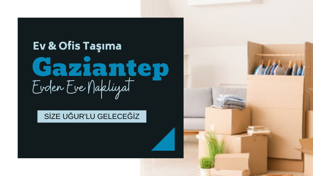 Gaziantep evden eve nakliyat